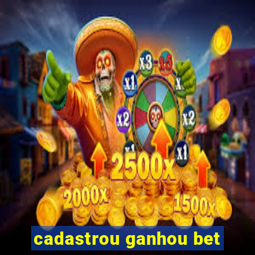 cadastrou ganhou bet